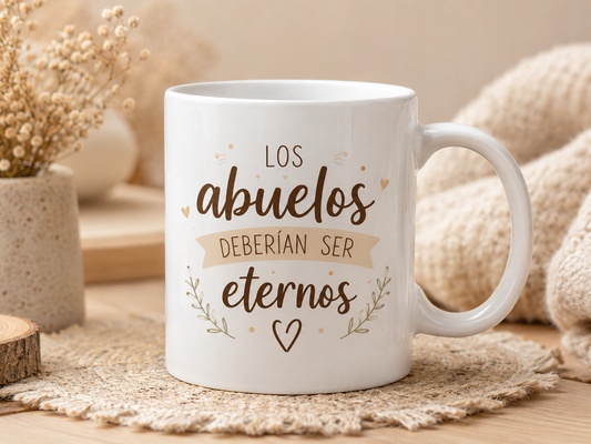 Taza personalizada para abuelos · Los abuelos deberían ser eternos